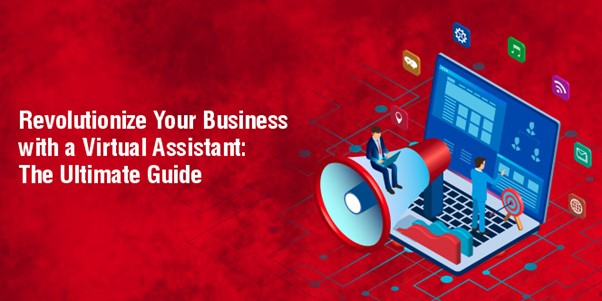 Revolutionize Your Business with Virtual Assistant